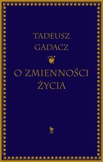 Chomikuj, ebook online O zmienności życia. Tadeusz Gadacz