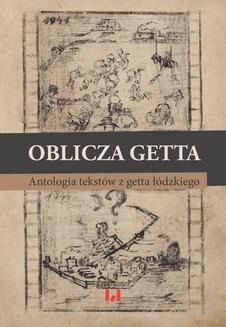 Chomikuj, ebook online Oblicza getta. Antologia literatury z getta łódzkiego. Krystyna Radziszewska