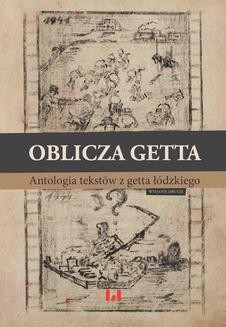 Ebook Oblicza getta. Antologia literatury z getta łódzkiego. Wydanie drugie pdf