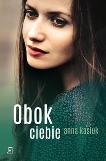 Chomikuj, ebook online Obok ciebie. Anna Kasiuk