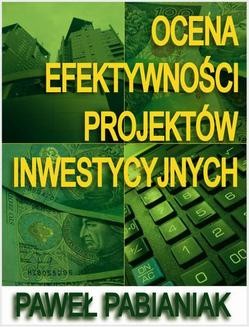 Chomikuj, ebook online Ocena Efektywności Projektów Inwestycyjnych. Paweł Pabianiak