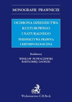 Chomikuj, ebook online Ochrona dziedzictwa kulturalnego i naturalnego. Perspektywa prawna i kryminologiczna. Bartłomiej Gadecki