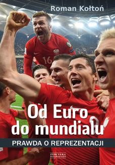 Ebook Od Euro Do mundialu. Prawda o reprezentacji pdf
