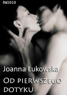 Chomikuj, ebook online Od pierwszego dotyku. Joanna Łukowska