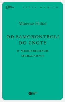 Chomikuj, ebook online Od samokontroli do cnoty. O mechanizmach moralności.. Mateusz Hohol