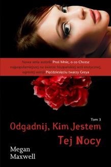 Chomikuj, ebook online Odgadnij kim jestem. Tom 3 Tej nocy. Megan Maxwell