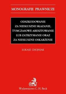 Chomikuj, ebook online Odszkodowanie za niesłuszne skazanie, tymczasowe aresztowanie lub zatrzymanie oraz za niesłuszne oskarżenie. Łukasz Chojniak