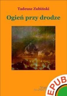 Chomikuj, ebook online Ogień przy drodze. Tadeusz Zubiński