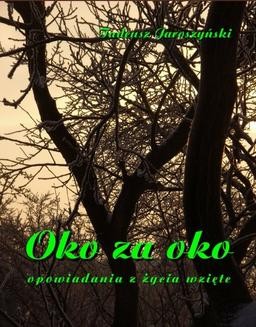 Chomikuj, ebook online Oko za oko. Opowiadania z życia wzięte. Tadeusz Jaroszyński