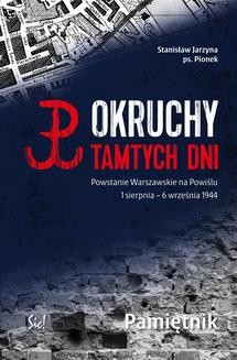 Chomikuj, ebook online Okruchy tamtych dni. Powstanie Warszawskie na Powiślu 1 sierpnia – 6 września 1944 Pamiętnik. Stanisław Jarzyna