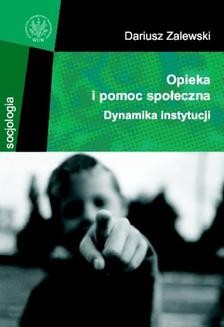 Chomikuj, ebook online Opieka i pomoc społeczna. Dynamika instytucji. Dariusz Zalewski