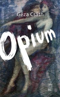 Chomikuj, ebook online Opium. Geza Csath