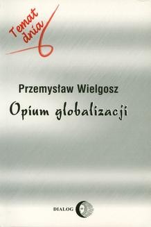Chomikuj, ebook online Opium globalizacji. Przemysław Wielgosz