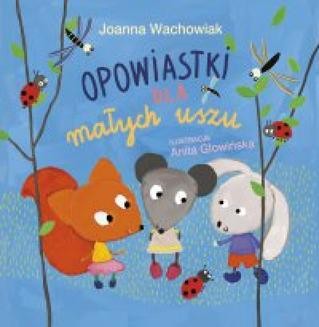 Chomikuj, ebook online Opowiastki dla małych uszu. Joanna Wachowiak