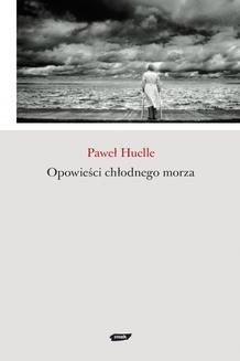 Chomikuj, ebook online Opowieści chłodnego morza. Paweł Huelle