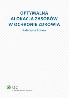 Chomikuj, ebook online Optymalna alokacja zasobów w ochronie zdrowia. Katarzyna Kolasa