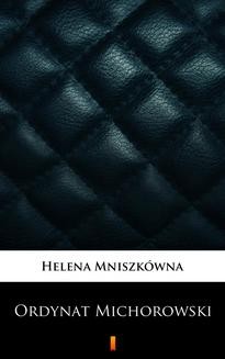 Chomikuj, ebook online Ordynat Michorowski. Helena Mniszkówna