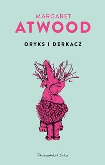 Chomikuj, ebook online Oryks i Derkacz. Margaret Atwood