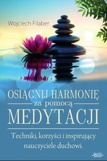 Chomikuj, ebook online Osiągnij harmonię za pomocą medytacji. Wojciech Filaber