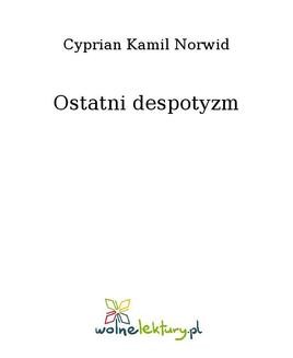 Chomikuj, ebook online Ostatni despotyzm. Cyprian Kamil Norwid
