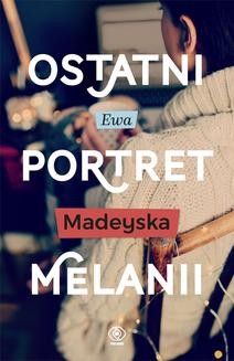 Chomikuj, ebook online Ostatni portret Melanii. Ewa Madeyska