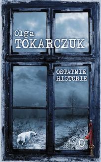 Chomikuj, ebook online Ostatnie historie. Olga Tokarczuk