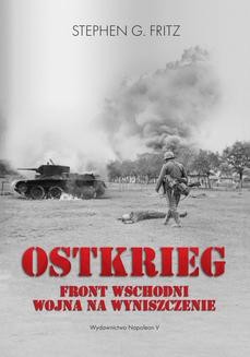 Chomikuj, ebook online Ostkrieg. Front wschodni: wojna na wyniszczenie. Stephen G. Fritz