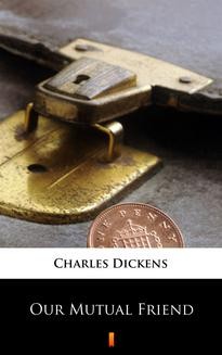 Chomikuj, ebook online Our Mutual Friend. Charles Dickens