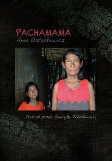 Chomikuj, ebook online Pachamama. Podróż przez Amerykę Południową. Anna Ostapkowicz