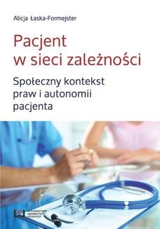 Chomikuj, ebook online Pacjent w sieci zależności. Społeczny kontekst praw i autonomii pacjenta. Alicja Łaska-Formejster