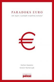 Chomikuj, ebook online Paradoks euro Jak wyjść z pułapki wspólnej waluty?. Stefan Kawalec