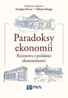 Chomikuj, ebook online Paradoksy ekonomii. Rozmowy z polskimi ekonomistami. Tadeusz Smuga