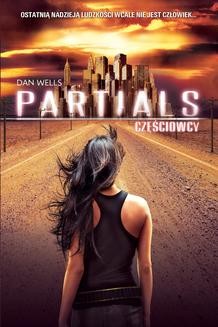 Chomikuj, ebook online Partials. Częściowcy. Dan Wells