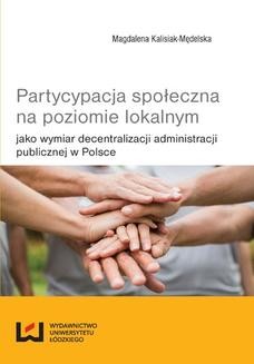 Ebook Partycypacja społeczna na poziomie lokalnym jako wymiar decentralizacji administracji publicznej w Polsce pdf