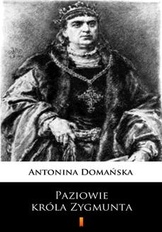 Chomikuj, ebook online Paziowie króla Zygmunta. Antonina Domańska