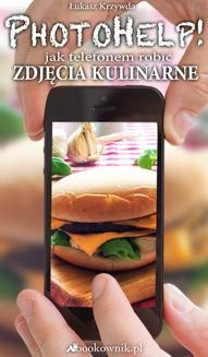 Ebook PhotoHelp! jak telefonem zrobić zdjęcia kulinarne pdf
