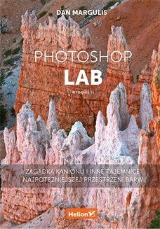 Ebook Photoshop LAB. Zagadka kanionu i inne tajemnice najpotężniejszej przestrzeni barw. Wydanie II pdf