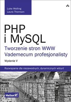 Chomikuj, ebook online PHP i MySQL. Tworzenie stron WWW. Vademecum profesjonalisty. Wydanie V. Luke Welling