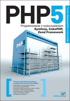 Chomikuj, ebook online PHP5. Programowanie z wykorzystaniem Symfony, CakePHP, Zend Framework. Tomasz Skaraczyński
