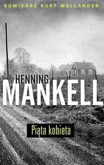 Chomikuj, ebook online Piąta kobieta. Henning Mankell