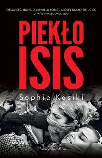 Chomikuj, ebook online Piekło ISIS.Opowieść jednej z niewielu kobiet,którym udało się uciec z Państwa Islamskiego. Sophie Kasiki