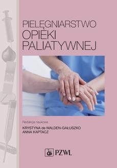 Chomikuj, ebook online Pielęgniarstwo opieki paliatywnej. redakcja: Krystyna de Walden-Gałuszko