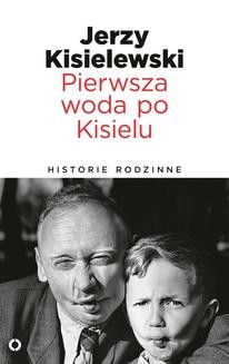 Chomikuj, ebook online Pierwsza woda po Kisielu. Jerzy Kisielewski
