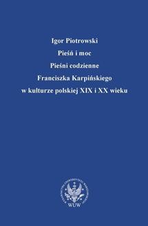 Chomikuj, ebook online Pieśń i moc. Pieśni codzienne Franciszka Karpińskiego w kulturze polskiej XIX i XX wieku. Igor Piotrowski