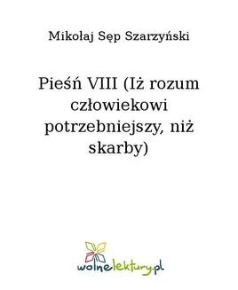 Chomikuj, ebook online Pieśń VIII (Iż rozum człowiekowi potrzebniejszy, niż skarby). Mikołaj Sęp Szarzyński
