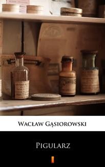 Chomikuj, ebook online Pigularz. Wacław Gąsiorowski
