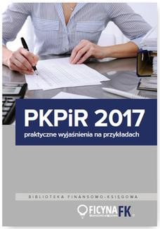 Ebook PKPiR 2017 – praktyczne wyjaśnienia na przykładach pdf