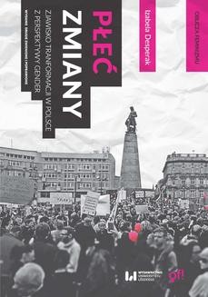 Ebook Płeć zmiany. Zjawisko transformacji w Polsce z perspektywy gender. Wydanie drugie zmienione i poprawione pdf