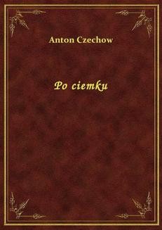Chomikuj, ebook online Po ciemku. Anton Czechow
