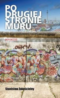 Chomikuj, ebook online Po drugiej stronie Muru. Stanisław Zakościelny